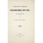 [NOWAKOWSKI] Wacław - Wundertätige Bilder der Gottesmutter in Vilnius. Kraków 1902. Bestellung des Autors. 8, s. [4],...