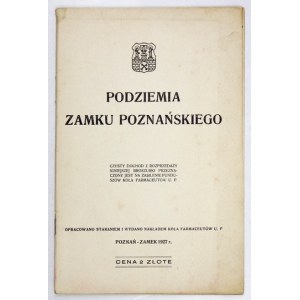 PODZIEMIA Zamku Poznańskiego. Poznań 1927. Koło Farmaceutów U.P. 8, s. 30, [2]....