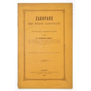 PONIKŁO Stanislaw - Zakopane as a climatic place. Cracow 1890. druk. Jagiellonian University. 8, s. [6],...
