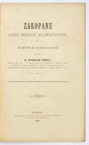 PONIKŁO Stanisław - Zakopane jako miejsce klimatyczne. Kraków 1890. Druk. Uniwersytetu Jagiellońskiego. 8, s. [6],...