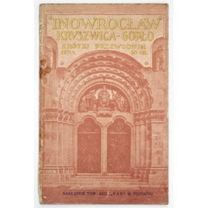 INOWROCŁAW, Kruszwica-Gopło. Krótki przewodnik. Poznań [1924]. Nakł. Tow. Akc. PAR. 8, s. 36....