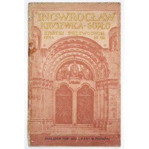 INOWROCŁAW, Kruszwica-Gopło. Ein kurzer Leitfaden. Poznań [1924]. Nakł. Tow. Akc. PAR. 8, s. 36....