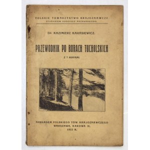 KARASIEWICZ Kazimierz - Przewodnik po Borach Tucholskich. Z 7 mapami. Warszawa 1922. Polskie Towarzystwo Krajozn....