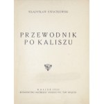 KWIATKOWSKI Władysław - Guide to Kalisz. Kalisz 1932. published by the Kalisz Branch of the Pol. Tow. Krajozn. 16d, p. 78, [16]....