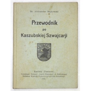 MAJKOWSKI Aleksander - Przewodnik po Kaszubskiej Szwajcarji. Kartuzy 1936. Druk. Gazety Kartuskiej. 16d, s. 150, [14],...