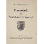 MAJKOWSKI Aleksander - Przewodnik po Kaszubskiej Szwajcarji. Kartuzy 1936. druk. Gazeta Kartuska. 16d, pp. 150, [14],...