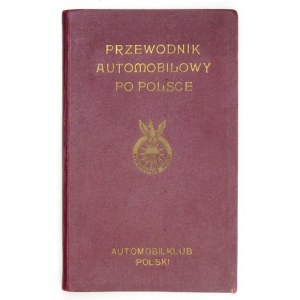 ORŁOWICZ Mieczysław, MORSZTYN Roger - Przewodnik automobilowy po Polsce. Warszawa 1930. Automobilklub Polski. 8, s....