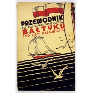 PALIŃSKI Piotr - Przewodnik po polskiem wybrzeżu Bałtyku i ziemi kaszubskiej. Gdynia 1934; Nakł. A. Wachowiak....