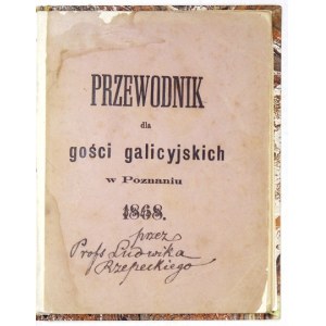 GUIDE [to Poznań] for Galician visitors on July 5 and 6, 1868. Issued by order of the Committee formed on ic...