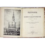 PRZEWODNIK [po Poznaniu] dla gości galicyjskich w dniach 5 i 6 lipca 1868. Wydany z polecenia Komitetu zawiązanego na ic...
