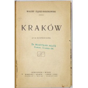 RADZIKOWSKI Walery Eljasz - Kraków. (Z 64 ilustr.). Warszawa [1902]. Gebethner i Wolff. Druk. W. L. Anczyca i Sp....