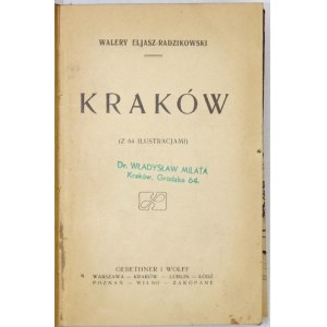 RADZIKOWSKI Walery Eljasz - Kraków. (Mit 64 Abbildungen). Warschau [1902]. Gebethner und Wolff. Druk. W. L. Anczyc i Sp....