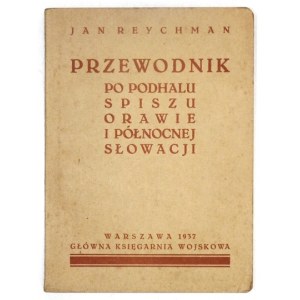 REYCHMAN Jan - Reiseführer für Podhale, Spisz, Orava und die Nordslowakei. Warschau 1937....