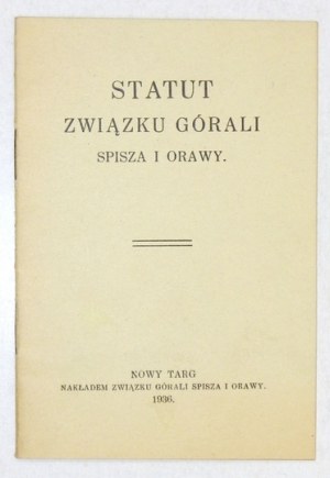 STATUT Związku Górali Spisza i Orawy. Nowy Targ 1936. Związek Górali Spisza i Orawy. 16, s. 15....