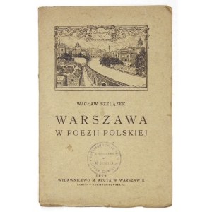SZELĄŻEK Wacław - Warsaw in Polish Poetry. Delivered at a meeting of the members of the Warsaw Enthusiasts Section of the P.T.K. [...]...