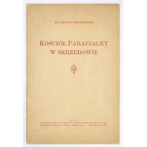 SZWANKOWSKI Leopold - Kościół parafjalny w Skrzebowie. Poznań 1936. księg. W. Wilak. 8, p. 26, [2], tabl. 1....