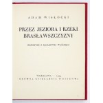 WISŁOCKI Adam - Przez jeziora i rzeki Brasławszczyzny. Reportaż z kajakowej włóczęgi. Warszawa 1934. Gł. Księg....