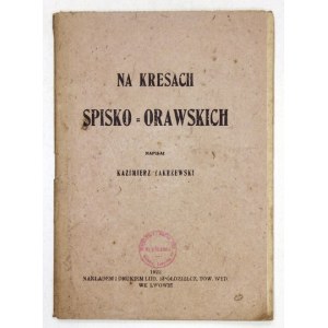 ZAKRZEWSKI Kazimierz - Na kresach spisko-orawskich. Lwów 1922. Nakł. Lud. Spółdzielcz.Tow. Wyd. 16d, s. 54....
