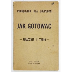 DOMAŃSKA T. – Jak gotować smacznie i tanio. 1947.