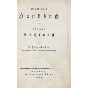 FARMBACHER J. - Praktisches Handbuch der höhern Kochkunst. 1822.