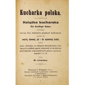LITWINKA M. – Kucharka polska. Książka kucharska dla każdego domu. ca 1918.