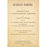 SZCZĘŚCIE domowe. Dokładna nauka o gospodarstwie domowem. 1882.