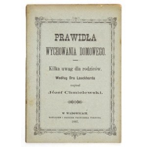 CHMIELEWSKI Józef - Prawidła wychowania domu. Some notes for parents. According to Dr. Lauckhard wrote .....