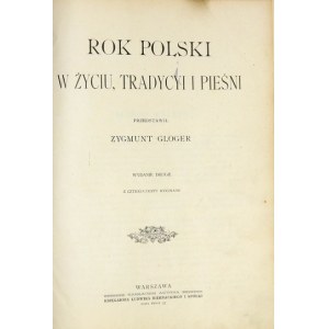 GLOGER Zygmunt - Das polnische Jahr in Leben, Tradition und Lied. Wyd. II. z czterdziestu rycinami. Warschau [1908]. Nakł....