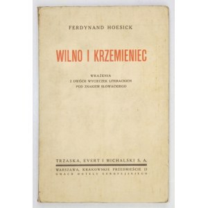 HOESICK Ferdynand - Wilno i Krzemieniec. Wrażenia z dwóch wycieczek literackich pod znakiem Słowackiego....