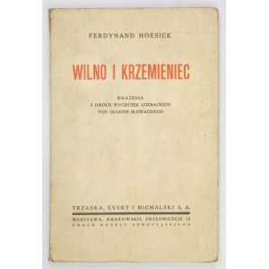 HOESICK Ferdinand - Vilnius und Krzemieniec. Eindrücke von zwei literarischen Exkursionen unter dem Zeichen von Słowacki....