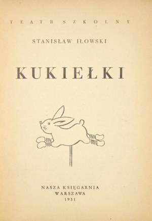 IŁOWSKI Stanisław - Kukiełki. Warszawa 1951. Nasza Księgarnia. 8, s. 136, [3]. brosz....