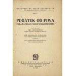 KWIATKOWSKI Emil, RÓŻAŃSKI Bronisław - Tax on beer. The law with regulations. Collected and compiled. .....