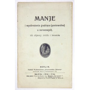 MANIONEN und bedrückende (schwerfällige) Einbildungen bei Nervenkranken, ihre Symptome, Ursachen und Behandlung. Berlin [ca. 1905]. Nakł. Verlage....