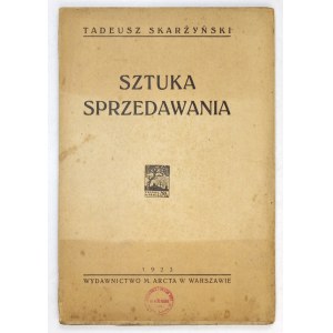 SKARŻYŃSKI Tadeusz - Sztuka sprzedawania. Warszawa 1923. Wyd. M. Arcta. 8, s. 158....