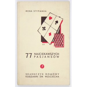 STYPIANKA Irena - Siedemdziesiąt siedem najciekawszych pasjansów. Poznań [1935]. Księg. św. Wojciecha. 16d, s....