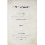 THIERS Adolf [Ludwik] - O własności. Przez ... autora Historyi Konsulatu i Cesarstwa. Przekład z francuskiego. Cz. 1-...