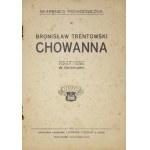 TRENTOWSKI Bronislaw [Ferdinand] - Chowanna. Given in the more accurate exceptions and explained by W[aldemar] Osterloff....