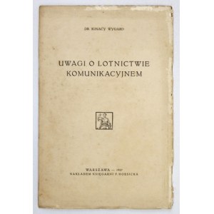 WYGARD Ignacy - Uwagi o lotnictwie komunikacyjnem. Warszawa 1927. Księgarnia F. Hoesicka. 8, s. 49, [4]....