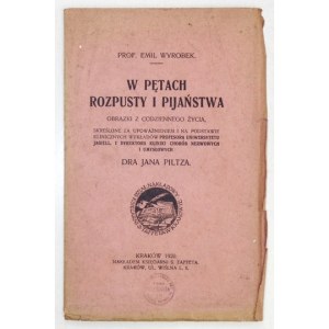 WYROBEK Emil - W pętach rozpusty i pijaństwa. Obrazki z codziennego życia, skreślone za upoważnieniem i na podstawie kli...