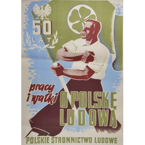 50 LAT pracy i walki O POLSKĘ LUDOWĄ POLSKIE STRONNICTWO LUDOWE