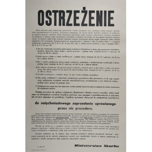 OSTRZEŻENIE celem ukrócenia plagi potajemnego gorzelnictwa i handlu samogonem (...) Ministerstwo Skarbu wzywa (...) do natychmiastowego zaprzestania uprawianego procederu. Ministerstwo Skarbu.