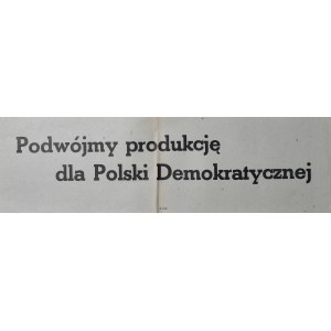 Podwójmy produkcję dla Polski Demokratycznej
