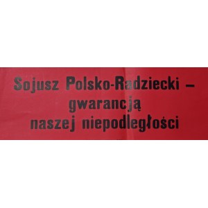 Sojusz Polsko-Radziecki - gwarancją naszej niepodległości