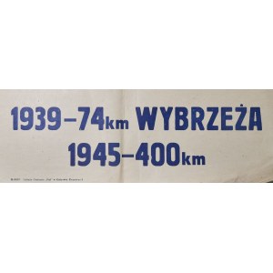 1939 - 74 km WYBRZEŻA 1945 - 400 km.