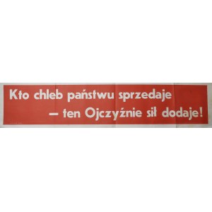 Kto chleb państwu sprzedaje - ten Ojczyźnie sił dodaje!