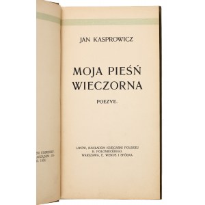 KASPROWICZ Jan - Moja pieśń wieczorna. Poezje. Lwów, 1902