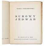 PAWLIKOWSKA JASNORZEWSKA Maria - Surowy jedwab. Nakładem Księgarni F. Hoesicka, Warszawa 1932