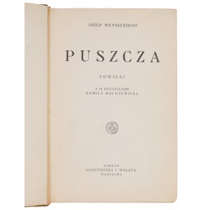 WEYSSENHOFF Józef - Puszcza. Powieść. Z 10 ilustracjami Kamila Mackiewicza. Warszawa, 1930.