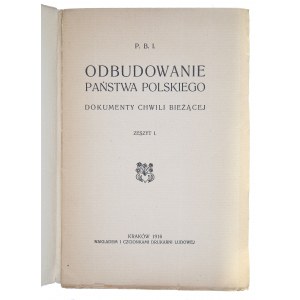 WASILEWSKI Leon - Odbudowanie Państwa Polskiego. Dokumenty chwili bieżącej. Kraków, 1916