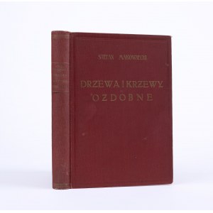 MAKOWIECKI Stefan - Drzewa i krzewy ozdobne. Lwów 1937